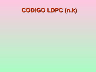 CODIGO LDPC (n.k)CODIGO LDPC (n.k)
 