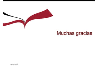 Muchas gracias
08/05/2013
 