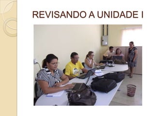 REVISANDO A UNIDADE I