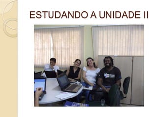 ESTUDANDO A UNIDADE II