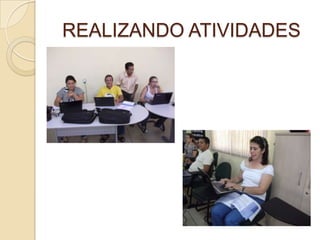 REALIZANDO ATIVIDADES 