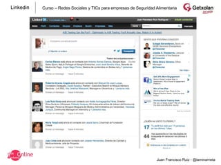 Linkedin   Curso – Redes Sociales y TICs para empresas de Seguridad Alimentaria




                                                                    Juan Francisco Ruiz - @laminarrieta
 