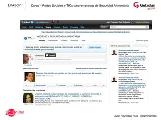 Linkedin   Curso – Redes Sociales y TICs para empresas de Seguridad Alimentaria




                                                                    Juan Francisco Ruiz - @laminarrieta
 