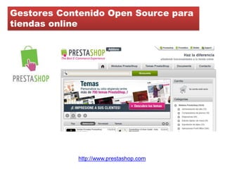 Gestores Contenido Open Source para
tiendas online




             http://www.prestashop.com
 