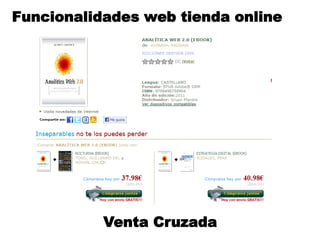 Funcionalidades web tienda online




           Venta Cruzada
 
