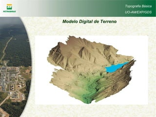 Modelo Digital de Terreno
Topografia Básica
UO-AM/EXP/GDS
 