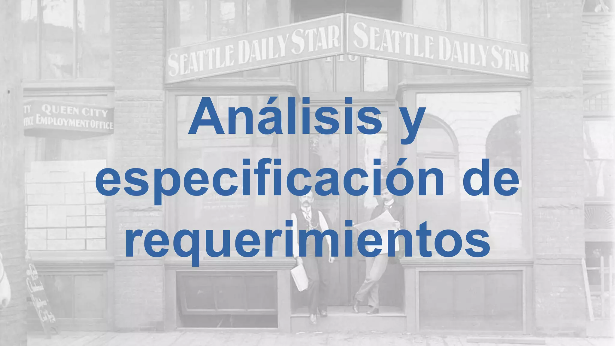 Análisis y
especificación de
requerimientos
 