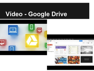 Vídeo - Google Drive
 