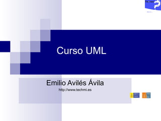 Curso UML Emilio Avilés Ávila http://www.techmi.es 