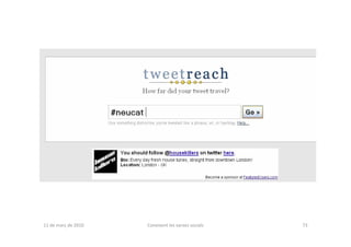 11 de març de 2010   Coneixent les xarxes socials   73
 