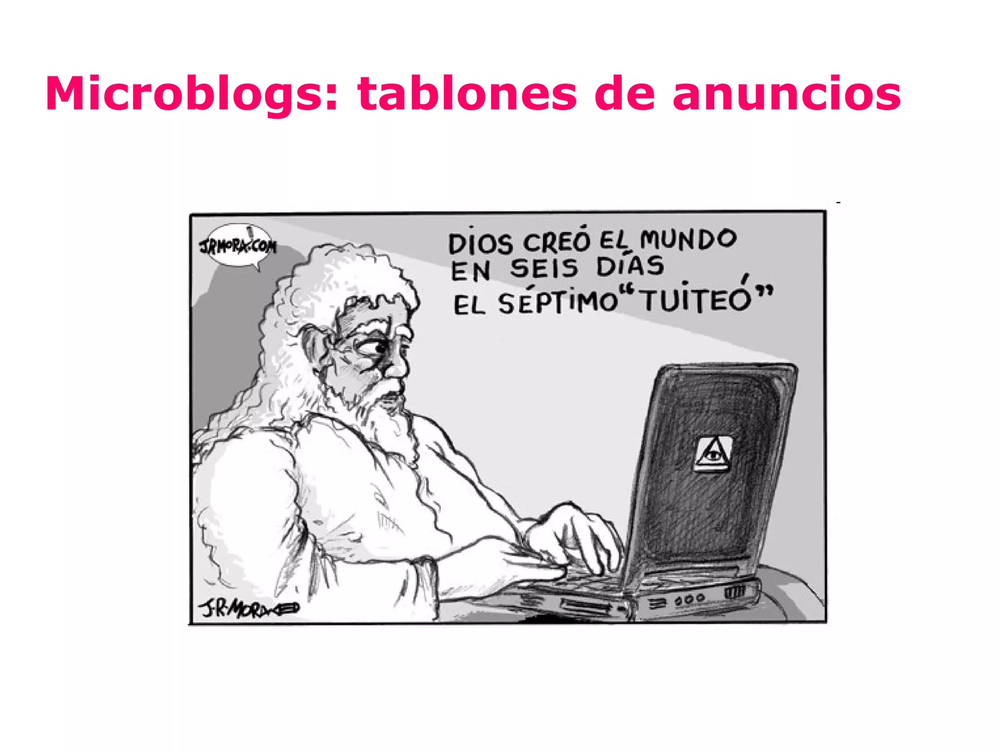 Microblogs: tablones de anuncios
 