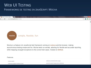 WEB UI TESTING
FRAMEWORKS DE TESTING EN JAVASCRIPT: MOCHA
 