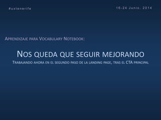 Curso UX Tenerife (No maltrates a tus usuarios) FG ULL - Día 5 - Experimentos reales: La experiencia de Vocabulary Notebook