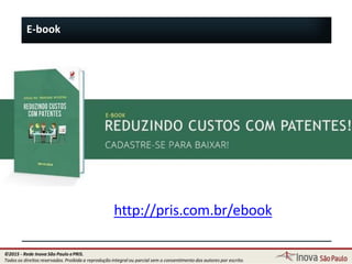 E-book
6
http://pris.com.br/ebook
©2015 - Rede Inova São Paulo ePRIS.
Todos os direitos reservados. Proibida a reprodução integral ou parcial sem o consentimento dos autores por escrito.
 