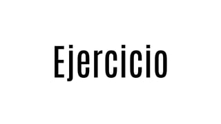 Ejercicio
 