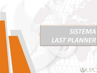 SISTEMA
LAST PLANNER
 