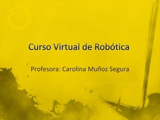 Profesora: Carolina Muñoz Segura
 