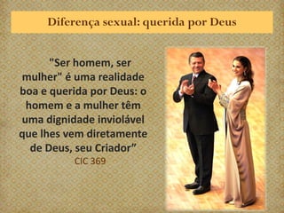 Diferença sexual: querida por Deus


      "Ser homem, ser
mulher" é uma realidade
boa e querida por Deus: o
 homem e a mulher têm
uma dignidade inviolável
que lhes vem diretamente
  de Deus, seu Criador”
          CIC 369
 