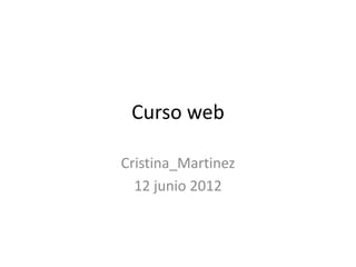 Curso web

Cristina_Martinez
  12 junio 2012
 
