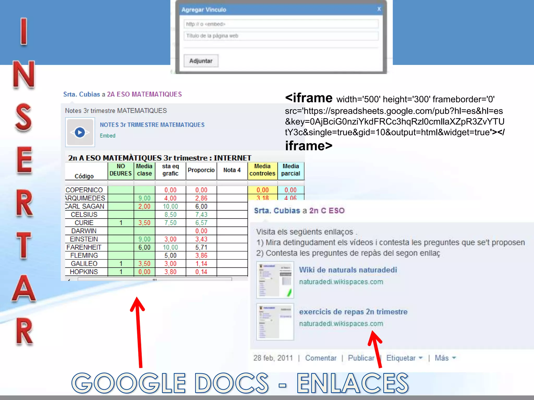 <iframe width='500' height='300' frameborder='0'
src='https://spreadsheets.google.com/pub?hl=es&hl=es
&key=0AjBciG0nziYkdFRCc3hqRzl0cmllaXZpR3ZvYTU
tY3c&single=true&gid=10&output=html&widget=true'></
iframe>
 