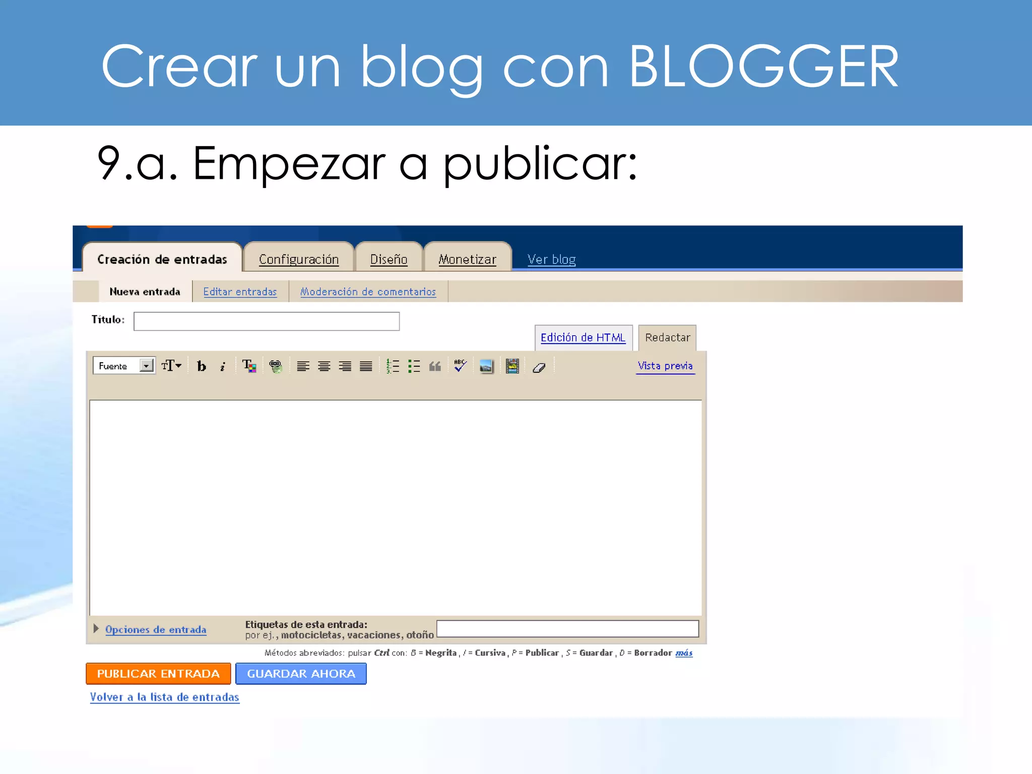 Crear un blog con BLOGGER
9.a. Empezar a publicar:
 