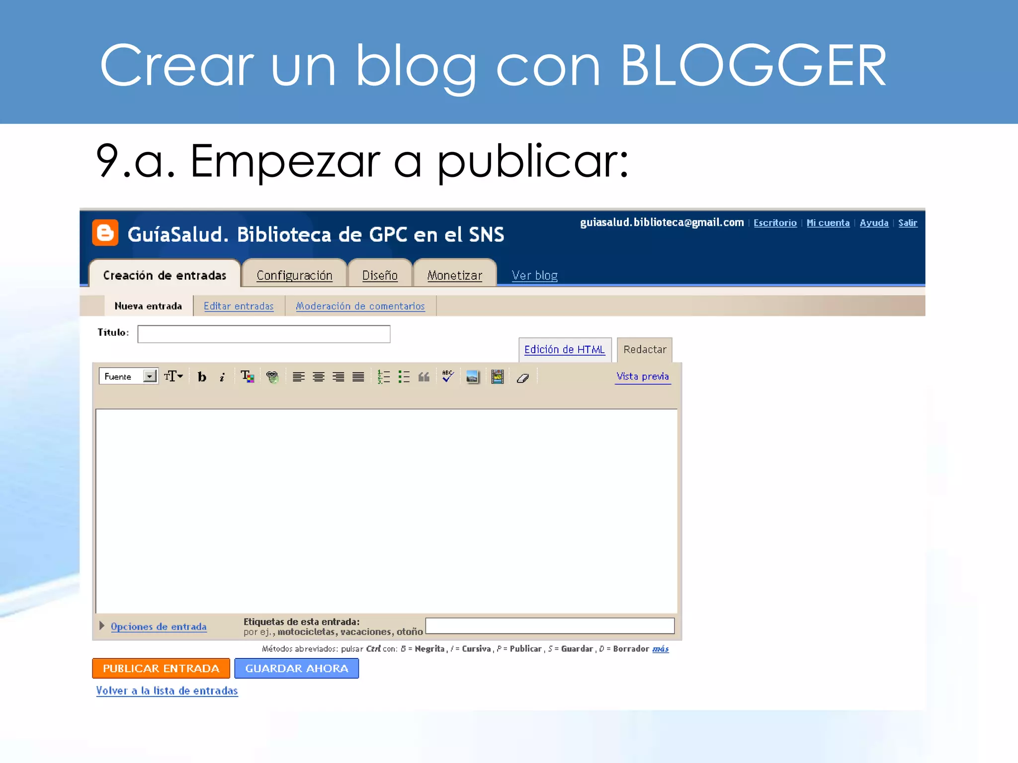 Crear un blog con BLOGGER
9.a. Empezar a publicar:
 