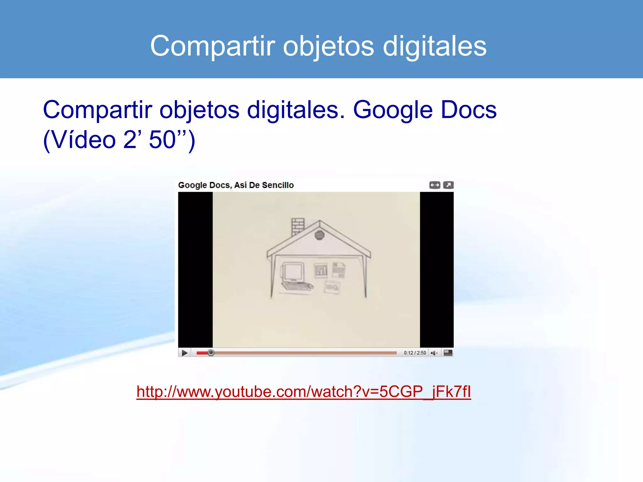 Compartir objetos digitales

Compartir objetos digitales. Google Docs
(Vídeo 2’ 50’’)




        http://www.youtube.com/watch?v=5CGP_jFk7fI
 