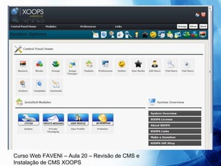 Curso Web FAVENI – Aula 20 – Revisão de CMS e
Instalação de CMS XOOPS
 
