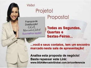 Sua Franquia de Negócios!
                                          Negócio
                                           100%
                                         Garantido!




www.SeuUsuario.GGAMercadoGlobal.com.br
 
