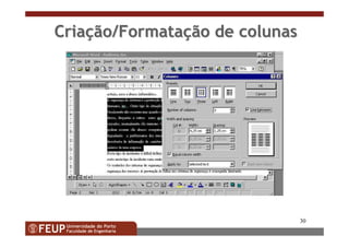 30
CriaCriaçção/Formataão/Formataççãoão dede colunascolunas
 