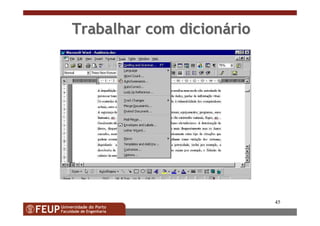 45
TrabalharTrabalhar comcom diciondicionááriorio
 