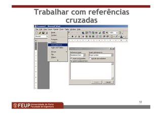 52
Trabalhar com referênciasTrabalhar com referências
cruzadascruzadas
 