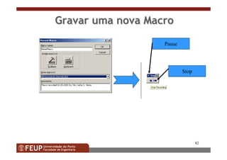 82
Gravar uma nova MacroGravar uma nova Macro
Pause
Stop
 