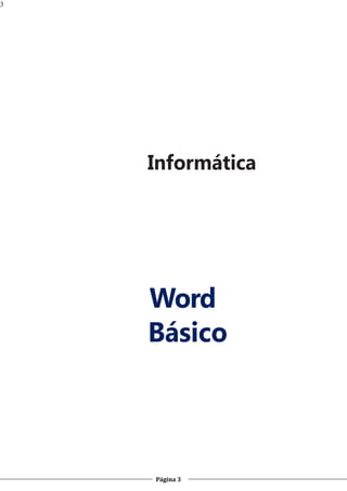 3

Informática

Word
Básico

Página 3

 