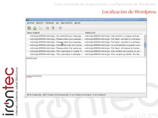 Curso avanzado de programación y configuración de Wordpress
Localización de Wordpress
●
 