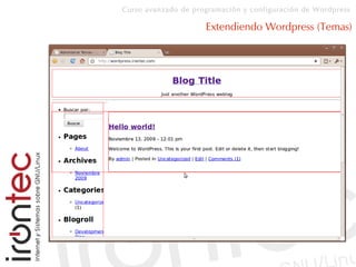 Curso avanzado de programación y configuración de Wordpress
Extendiendo Wordpress (Temas)
 