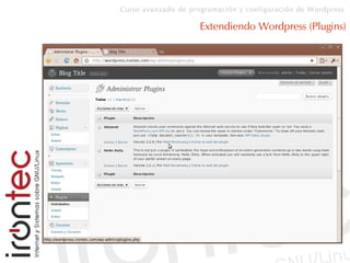 Curso avanzado de programación y configuración de Wordpress
Extendiendo Wordpress (Plugins)
 