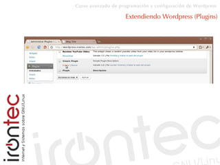 Curso avanzado de programación y configuración de Wordpress
Extendiendo Wordpress (Plugins)
 