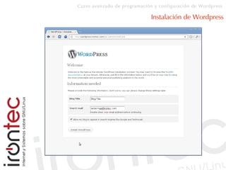 Curso avanzado de programación y configuración de Wordpress
Instalación de Wordpress
 
