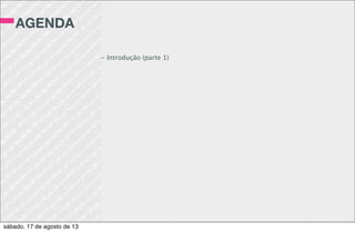 ATIVIDADE 1
Baixe e instale o Wordpress na sua
máquina.
sábado, 17 de agosto de 13
 