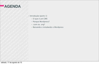 POST TYPES
register_post_type( 'curso',
array(
'labels' => array('name' => 'Cursos'),
'public' => true,
'supports' => array( 'title', 'editor'),
'has_archive' => true
)
);
sábado, 17 de agosto de 13
 