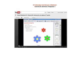 27 videoclips tutorials per a Notebook
Tutorial 20: Animació d'objectes 1
 