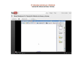 27 videoclips tutorials per a Notebook
Tutorial 04: Edició de línies i formes
 
