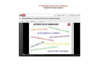 27 videoclips tutorials per a Notebook
Tutorial 18: Crear vincles 2
 