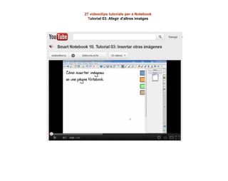 27 videoclips tutorials per a Notebook
Tutorial 03: Afegir d'altres imatges
 