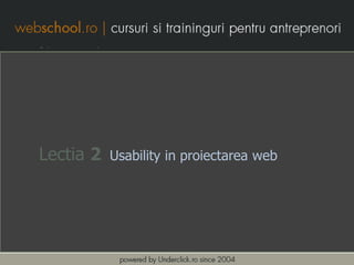 Lectia 2   Usability in proiectarea web
 