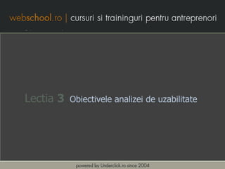 Lectia 3   Obiectivele analizei de uzabilitate
 
