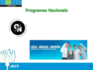 10
Programes NacionalsProgrames Nacionals
 