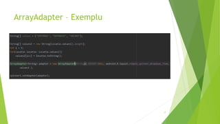 ArrayAdapter – Exemplu
17
 