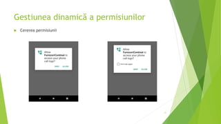 Gestiunea dinamică a permisiunilor
 Cererea permisiunii
21
 
